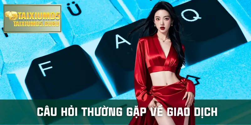 cau-hoi-thuong-gap-giao-dich